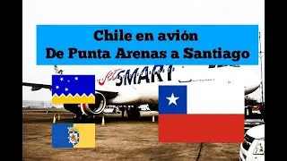 CHILE EN AVI&Oacute;N ✈️  - De Punta Arenas a Santiago 🇨🇱