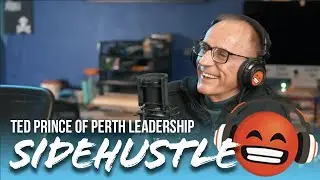 SIDE HUSTLE | Focused, Intense, & Innovative | Ted Prince of Perth Leadership | WHOA GNV Podcast