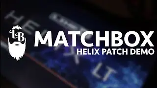 Matchbox - Longbeard Helix Patch Demo
