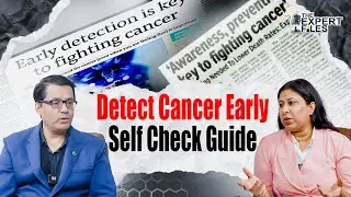 Detect Cancer Early at Home: A Self-Check Guide by Cancer Specialist | Dr. Naveen Kanda | TEF 04