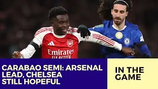 Arsenal Hold Edge Over Chelsea as Carabao Semi Reaches Decider