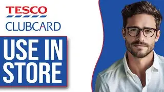 How To Use Tesco Clubcard App In Store (2025)