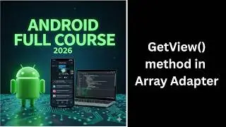 (466) Android getView() Method in ArrayAdapter | ListView Tutorial | Complete Android Course
