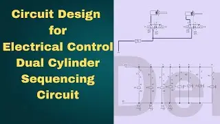 Part eight :- Circuit Design for Electrical Control Dual Cylinder Sequencing Circuit