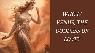 WHO IS VENUS? Codes from the Goddess of Love