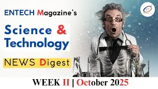 ENTECH Magazine Science and Tech News Digest, Volume 1, Issue 2, October 2025 #sciencenews #Science