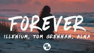 ILLENIUM, Tom Grennan, Alna - Forever (Lyrics)