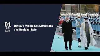 Turkey&rsquo;s Middle East Ambitions and Regional Role