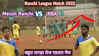 Ranchi League Match 2022| Mecon Ranchi Vs Irba | Football Match 2022