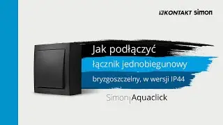 Jak podłączyć łącznik jednobiegunowy, bryzgoszczelny, w wersji IP44. Simon Aquaclick.