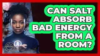 Can Salt Absorb Bad Energy From A Room?