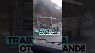 💥 Trabzon'da belediye otob&uuml;s&uuml; alev alev yandı!