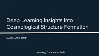 L. Lucie-Smith | Deep-Learning Insights into Cosmological Structure Formation