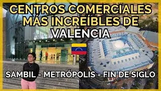 Cómo están los Centros Comerciales MÁS POPULARES de Valencia? | SAMBIL, Metrópolis y Fin de Siglo 🇻🇪