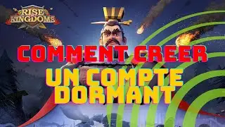comment faire un compte dormant sur RISE OF KINGDOMS