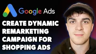 How to Create Dynamic Remarketing Campaign for Google Shopping Ads Google Ads (Full 2025 Guide)