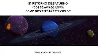 2º RETORNO DE SATURNO  (Dos 55 aos 60 anos) | O QUE ESPERAR DESTE CICLO? | Terapias Mulher Holistica