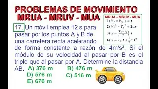 17. PROBLEMAS DE MOVIMIENTO RECTILÍNEO UNIFORMEMENTE ACELERADO. (MRUA / MRUV / MUA). CINEMATICA
