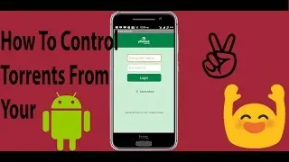 How to Remotely Control your Torrents via Android!