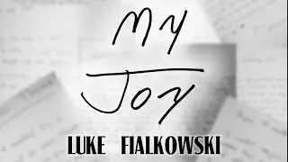 My Joy by Luke Fialkowski