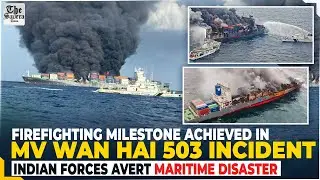 Firefighting milestone achieved in MV Wan Hai 503 incident: Indian Forces avert maritime disaster