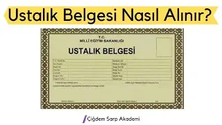 Ustalık Belgesi Nasıl Alınır? - Detaylı Anlatım