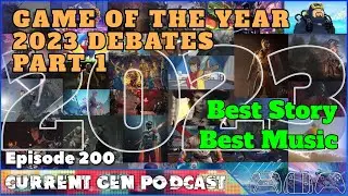 Episode 200 - 2023 Game of the Year Debates - PART 1