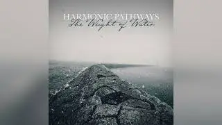 Harmonic Pathways - The Weight of Water