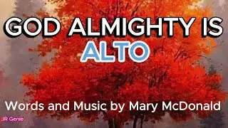 God Almighty Is! / ALTO / Choral Guide - Words and Music by Mary McDonald
