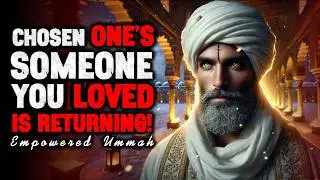 Chosen Ones: Why Chosen Ones Are Receiving A Loved One Back With A Surprise Truth | ISLAM