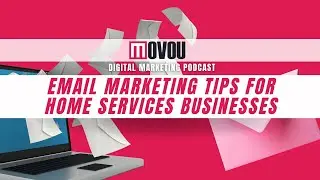 Email Marketing Tips For Home Services Businesses- Movou Digital Marketing Podcast Episode 10