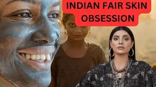 Indian Fair Skin Obsession