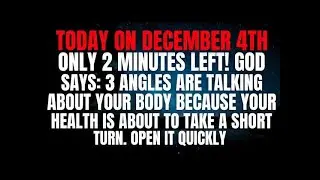 December 4th prophecy! Only 2 minutes left! Archangel Michael says 3 angels are talking about