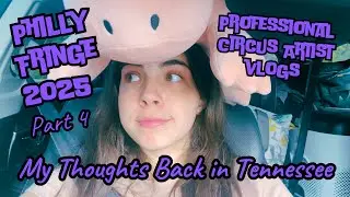 Philly Fringe 2025 - Part 4 My Thoughts Back Home - Circus Artist Vlogs
