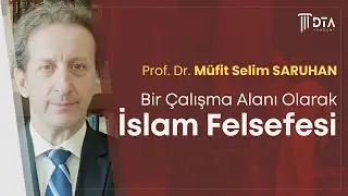 Prof. Dr. Müfit Selim SARUHAN, ''Bir Çalışma Alanı Olarak İslam Felsefesi''