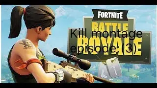 Kill montage episode:3