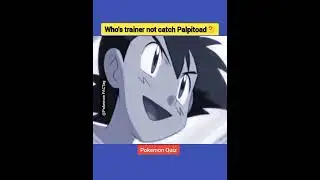 who's trainer don't catch Palpitoad #shorts #pokemonfactag #pokemonquiz #ashcatchpalpitoad #ytshorts