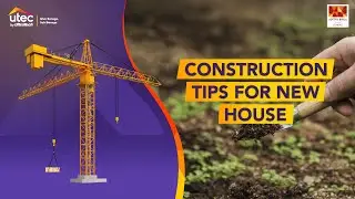 घर बनाने के 7 ज़रूरी टिप्स | 7 Essential Construction Tips for New House | Utec by UltraTech