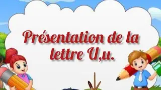 Présentation de la lettre U, u.