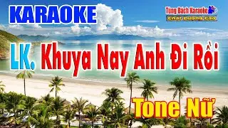 LK Khuya Nay Anh Đi Rồi | Karaoke Tone Nữ | Nhạc Sống T&ugrave;ng B&aacute;ch