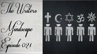 Episode 21 | Religions How to Create Them| The Writers Mindscape Podcast