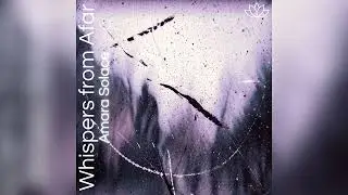 🪷 Amara Solace - Whispers from Afar [Namastunes]