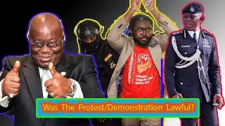 Was The Occupy JulorBi House Protest/Demonstration Lawful or Unlawful ? Explained. #ghana#government