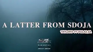 A latter from sdoja( Taylor'd ft dulas-sa