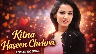 Kitna Haseen Chehra | Romantic Bollywood Song | New Love Song 2026