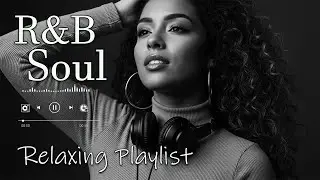 【R&B Soul】Relaxing Romantic Playlist - Smooth Vocals & Chill Groove Study &bull; Focus &bull; Relax