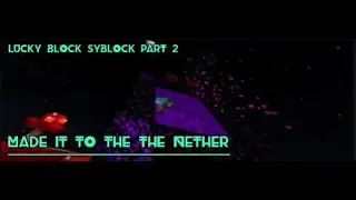 LUCKY BLOCK SKYBLOCK PART 2: MADE IT TO THE NETHER!