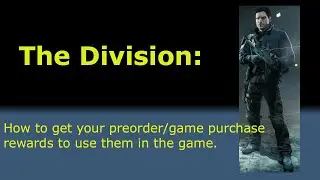 The Division - How to Claim Your Preorder/Purchase Rewards