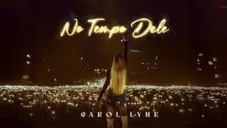 Carol Lyne - No Tempo Dele (oficial Vídeo)