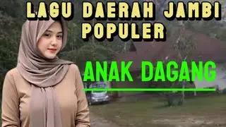 LAGU JAMBI || ANAK DAGANG || POPULER ||